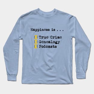 Happiness is... Long Sleeve T-Shirt